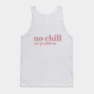 No Chill No Problem - Pink - No Chill No Problem - Pink Tank Top